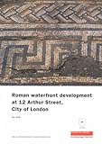 Roman waterfront development at 12 Arthur Street, City of London