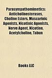 Parasympathomimetics: Anticholinesterases, Choline Esters, Muscarinic Agonists, Nicotinic Agonists, Nerve Agent, Nicotine, Acetylcholine, Ta-