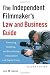 The Independent Filmmaker's Law and Business Guide: Financing, Shooting, and Distributing Independent and Digital Films