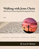 Walking with Jesus Christ (Bible Verses of Christ Organized In Applicable Topics)