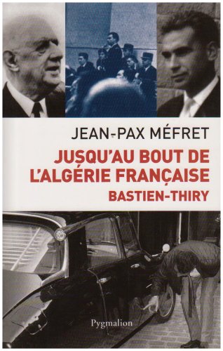 Jusqu_au bout de l_Alg�rie fran�aise : Bastien-Thiry