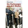 Die Flachzangen aus dem Westen