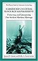 Submerged Cultural Resource Management: Preserving and Interpreting Our Sunken Maritime Heritage (The Springer Series in Underwater Archaeology)