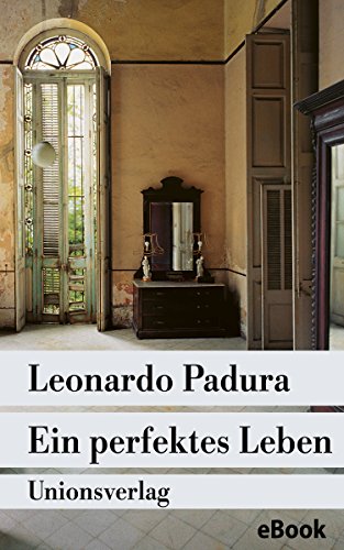 Ein perfektes Leben: Das Havanna-Quartett: »Winter«. Kriminalroman (Unionsverlag Taschenbücher) (German Edition)