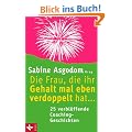 Die Frau, die ihr Gehalt mal eben verdoppelt hat ... - 25 verbl�ffende Coaching-Geschichten