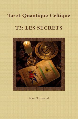 TQC, T3: Les secrets (Tarot Quantique Celtique) TQC, T3: Les secrets (Tarot Quantique Celtique)
