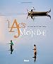 Lacs du monde : La vie au fil de l'eau