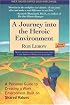 A Journey into the Heroic Environment: A Personal Guide for Creating Great Customer Transactions Using Eight Universal Shared Values (3rd edition)