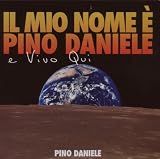 Il Mio Nome E Pino Daniele E Vivo Qui