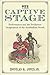 The Captive Stage: Performance and the Proslavery Imagination of the Antebellum North (Theater: Theory/Text/Performance)