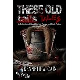 These Old Tales Volume Two (A Collection of Short Stories, Poetry, and Flash Fiction)