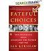 Fateful Choices: Ten Decisions That Changed the World, 1940-1941