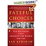 Fateful Choices: Ten Decisions That Changed the World, 1940-1941