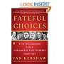 Fateful Choices: Ten Decisions That Changed the World, 1940-1941