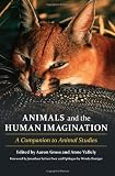 Animals and the Human Imagination: A Companion to Animal Studies