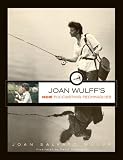 Joan Wulffs New Fly-Casting Techniques