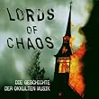 LORDS OF CHAOS - Die Geschichte der okkulten Musik