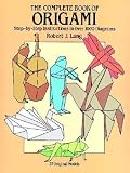 The Complete Book of Origami: Step-By Step Instructions in Over 1000 Diagrams/48 Original Models [ORIGAMI # COMP BK OF ORIGAMI]