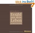 Erzähl mir dein Leben: Ein Fragebuch an Oma und Opa
