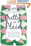 Pretty in Plaid: A Life, a Witch, and a Wardrobe, or, the Wonder Years Before the Condescending, Egomaniacal, Self-Centered Smart-Ass Phase