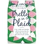 Pretty in Plaid: A Life, a Witch, and a Wardrobe, or, the Wonder Years Before the Condescending, Egomaniacal, Self-Centered Smart-Ass Phase