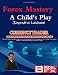 Forex Mastery - A Child's Play