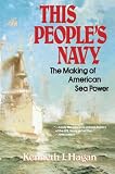 This People's Navy: The Making of American Sea Power