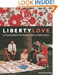 Liberty Love: 25 Projects to Quilt &...