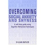 overcoming social anxiety and shyness a self help guide using cognitive behavioral techniques