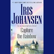 Capture the Rainbow | [Iris Johansen]