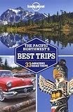 Lonely Planet Pacific Northwests Best Trips (Regional Guide)