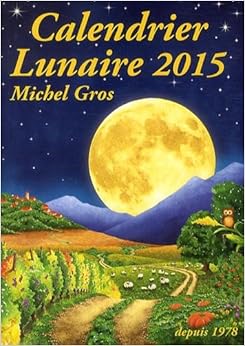 Amazon.fr - Calendrier lunaire 2015 - Michel Gros - Livres Amazon.fr - Calendrier lunaire 2015 - Michel Gros - Livres