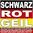 Schwarz Rot Geil (die Geilsten Hits aus Deutschland Volume 1)