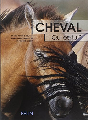 Download Cheval, qui es-tu ? : L'éthologie du cheval, du comportement naturel à la vie domestique Download Cheval, qui es-tu ? : L'éthologie du cheval, du comportement naturel à la vie domestique