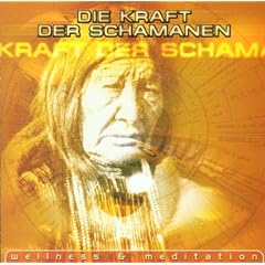 Die Kraft der Schamanen (Wellness & Meditation)