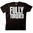 Workaholics: Fully Torqued Tee - Unisex