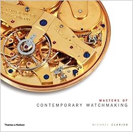 Masters of Contemporary Watchmaking by Michael Clerizo
