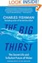 The Big Thirst: The Secret Life and Turbulent Future of Water