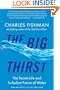 The Big Thirst: The Secret Life and Turbulent Future of Water