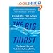The Big Thirst: The Secret Life and Turbulent Future of Water