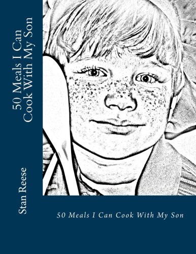 50 Meals I Can Cook With My Son: From the author of Relax Dad