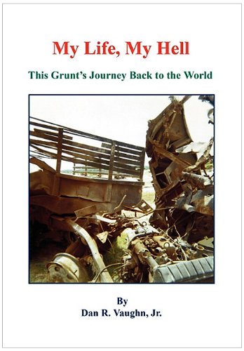 My Life, My Hell - This Grunt's Journey Back to the World