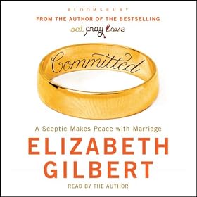 Committed: A Sceptic Makes Peace With Marriage (Unabridged)