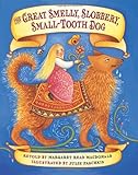 The Great Smelly, Slobbery, Small-Tooth Dog: A Folktale from Great Britain The Great Smelly, Slobbery, Small-Tooth Dog: A Folktale from Great Britain