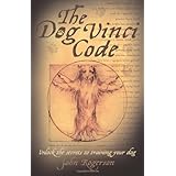 The Dog Vinci Code: Unlock the Secrets to Training Your Dog