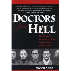 Doctors from Hell: The Horrific Account of Nazi Experiments on Humans