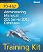 Training Kit Exam 70-462: Administering Microsoft® SQL Server® 2012 Databases