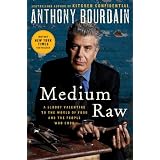 Medium Raw: A Bloody Valentine to the World of Food and the People Who Cook
