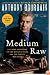 Medium Raw: A Bloody Valentine to the World of Food and the People Who Cook