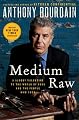 Medium Raw: A Bloody Valentine to the World of Food and the People Who Cook